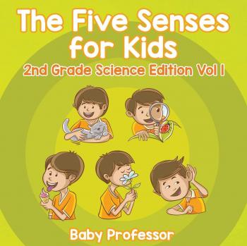Baby: The Five Senses for Kids | 2nd Grade Science Edition Vol 1