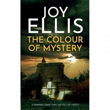 THE COLOUR OF MYSTERY a gripping crime thriller full of twists (Ellie McEwan Mysteries)