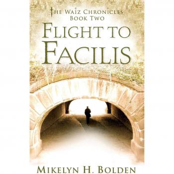 Flight To Facilis: The Waiz Chronicles: Book Two