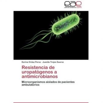 Resistencia de uropatógenos a antimicrobianos: Microorganismos aislados de pacientes ambulatorios