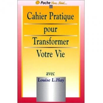 Hay, Louise L. Cahier Pratique De Transformer Votre Vie (Poches (Vivez S)