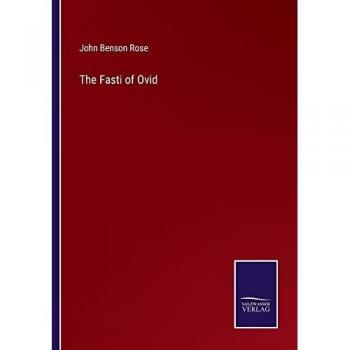 Rose, John Benson: The Fasti of Ovid