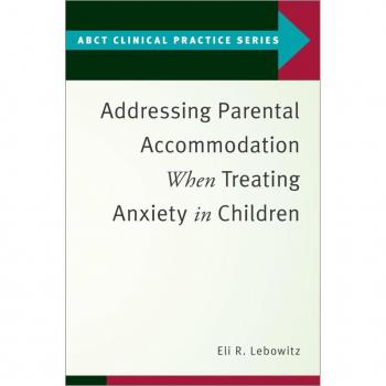 Addressing Parental Accommodation When Treating Anxiety In Children
