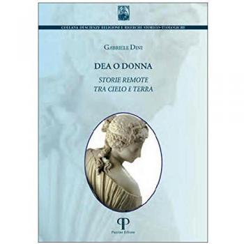 Dea o donna. Storie remote tra cielo e terra. Ediz. integrale