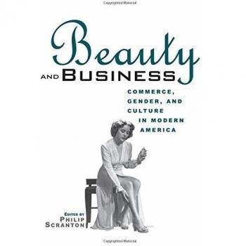 Beauty and Business: Commerce, Gender, and Culture in Modern America