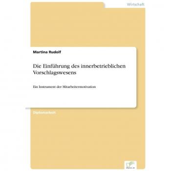 Die Einführung des innerbetrieblichen Vorschlagswesens: Ein Instrument der Mitarbeitermotivation