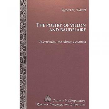 The Poetry of Villon and Baudelaire: Two Worlds, One Human Condition