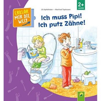Ich muss Pipi! Ich putz Zähne!: Erklär mir die Welt! Klappenbuch für Kinder ab 2 Jahren