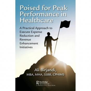 Poised for Peak Performance in Healthcare: A Practical Approach to Execute Expense Reduction and Revenue Enhancement Initiatives - [Version Originale]