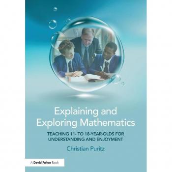 Explaining and Exploring Mathematics: Teaching 11- to 18-year-olds for understanding and enjoyment