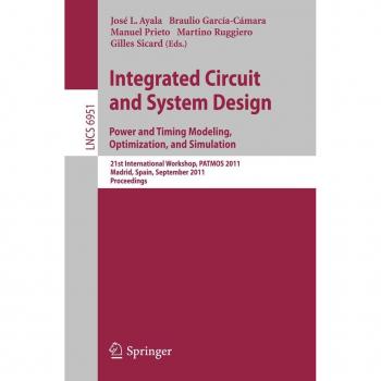 Integrated Circuit and System Design. Power and Timing Modeling, Optimization and Simulation