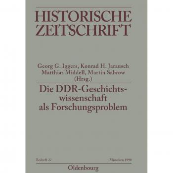 Die DDR-Geschichtswissenschaft als Forschungsproblem
