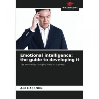 Emotional intelligence: the guide to developing it