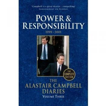 The Alastair Campbell Diaries, Volume Three: Power and Responsibility, 1999-2001, The Complete Edition
