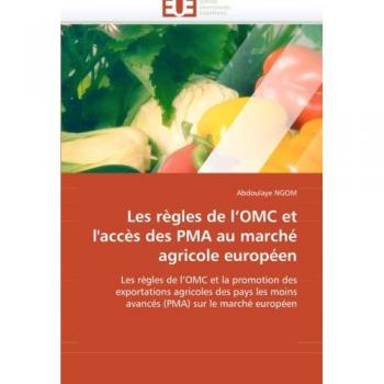 Les règles de l'OMC et l'accès des PMA au marché agricole européen: Les règles de l'OMC et la promotion des exportations agricoles des pays les moins avancés