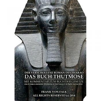 Das Buch Thutmose: Mit Kommentar zum Buch der Gesetze