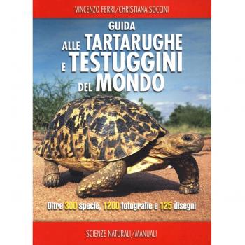 Guida alle tartarughe e delle testuggini del mondo. Ediz. illustrata