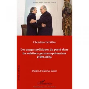 Les usages politiques du passé dans les relations germano-polonaises (1989-2005)