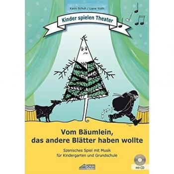 Vom Bäumlein, das andere Blätter haben wollte (inkl. CD): Szenisches Spiel mit Musik für Kindergarten und Grundschule