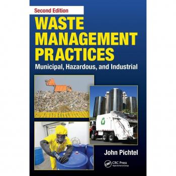 Waste Management Practices: Municipal, Hazardous, and Industrial, Second Edition