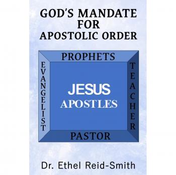 Reid-Smithl, Ethel: God's Mandate For Apostolic Order