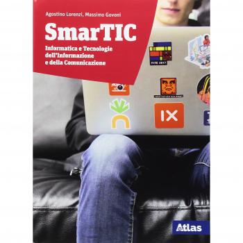 Smartic. Informatica e tecnologie dell'informazione e della comunicazione. Per le Scuole superiori. Con ebook. Con espansione online