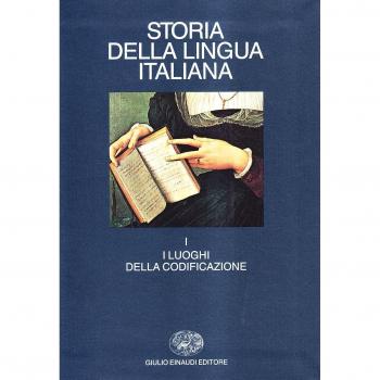 Storia della lingua italiana. Vol. 1: I luoghi della codificazione.