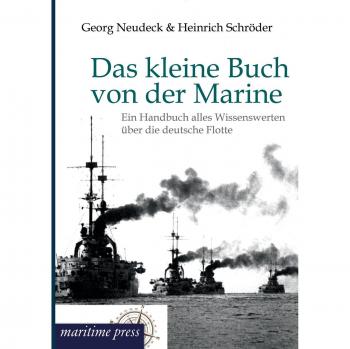 Das kleine Buch von der Marine: Ein Handbuch alles Wissenswerten über die deutsche Flotte