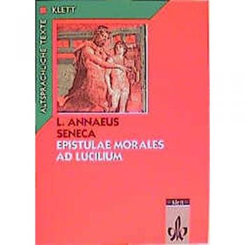 Epistulae morales ad Lucilium, Text mit Wort- und Sacherläuterungen: Mit: P. Cornelius Tacitus. Annalen 15/60 - 64