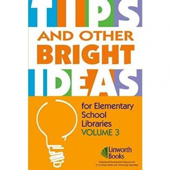 TIPS and Other Bright Ideas for Elementary School Libraries: Volume 3