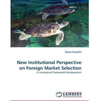 New Institutional Perspective on Foreign Market Selection: A conceptual framework development