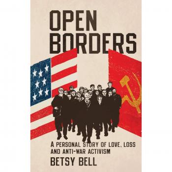 Open Borders: A Personal Story of Love, Loss, and Anti-War Activism