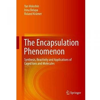 The Encapsulation Phenomenon: Synthesis, Reactivity and Applications of Caged Ions and Molecules