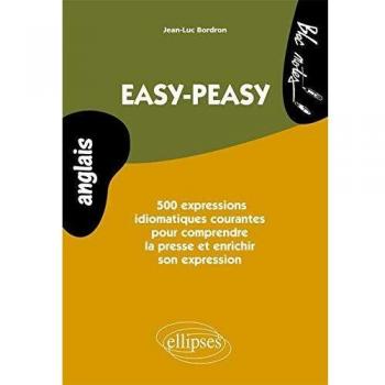 Anglais Easy-Peasy : 500 expressions idiomatiques courantes pour comprendre la presse et enrichir son expression Niveau 2