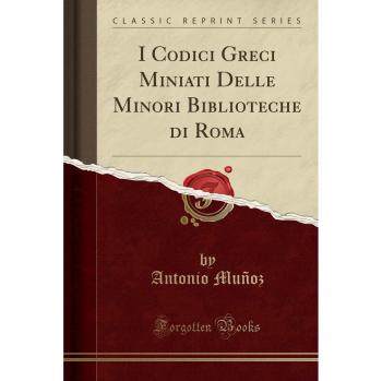 I Codici Greci Miniati Delle Minori Biblioteche di Roma