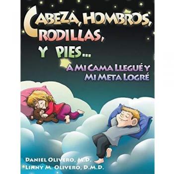 Cabeza, Hombros, Rodillas, y Pies...a Mi Cama Llegue y Mi Meta Logre