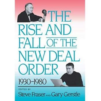 The rise and fall of the new deal order, 1930-1980