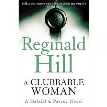 A Clubbable Woman: Detective Superintendent Andy Dalziel investigates murder close to home in this first crime novel featuring the much-loved ... and Pascoe.: Book 1