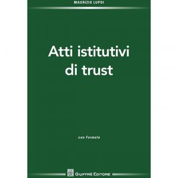 Atti istitutivi di trust. Con formulario