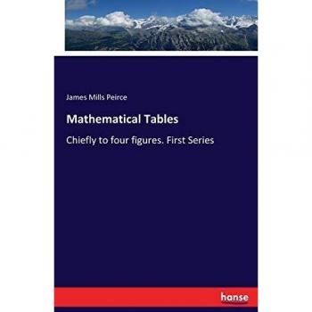 Mathematical Tables: Chiefly to four figures. First Series
