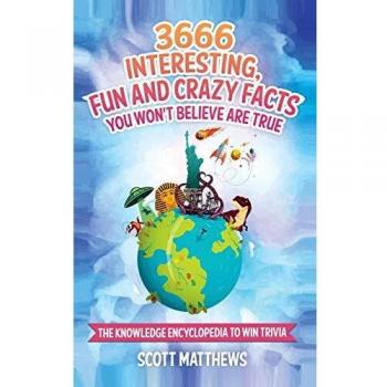 3666 Interesting, Fun And Crazy Facts You Won't Believe Are True - The Knowledge Encyclopedia To Win Trivia