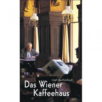 Das Wiener Kaffeehaus: Mit Hinweisen auf Wiener Kaffeehäuser (insel taschenbuch)