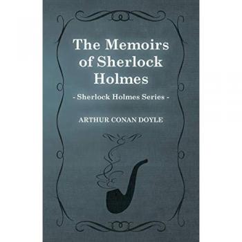 The Memoirs of Sherlock Holmes - The Sherlock Holmes Collector's Library;With Original Illustrations by Sidney Paget