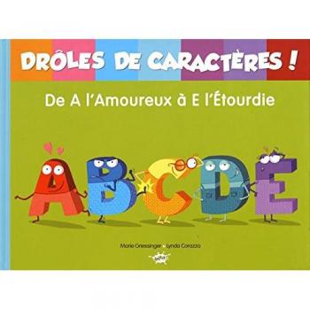 Marie Griessinger Drôle De Caractères - De A L'Aloureux À E L'Étourdie