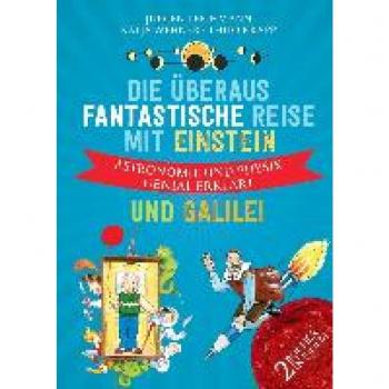 Teichmann, Jürgen: Die überaus fantastische Reise mit Einstein und Galilei