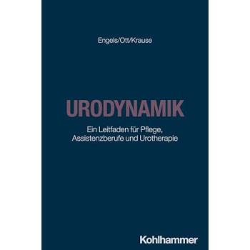 Urodynamik: Ein Leitfaden für Pflege, Assistenzberufe und Urotherapie