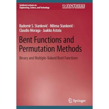 Bent Functions and Permutation Methods, Fachbücher von Jaakko Astola, Claudio Moraga, Radomir S. Stanković, Milena Stanković