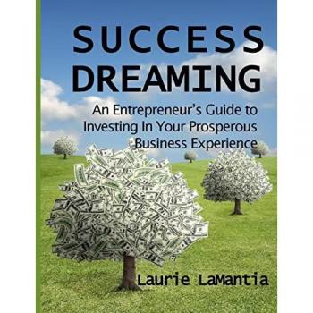 Success Dreaming: An Entrepreneur's Guide to Creating Your Prosperous Business Experience