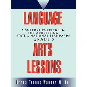 LANGUAGE ARTS LESSONS: A Support Curriculum for Addressing State & National Standards Grade 3
