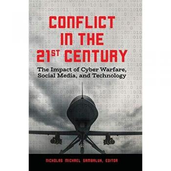 Conflict in the 21st Century: The Impact of Cyber Warfare, Social Media, and Technology